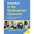 Kodaly in the Kindergarten Classroom: Developing the Creative Brain in the 21st Century