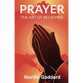 Prayer: The Art of Believing