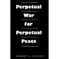 Perpetual War for Perpetual Peace
