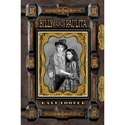 Billy and Paulita: The Saga of Billy the Kid, Paulita Maxwell, and the Santa Fe Ring