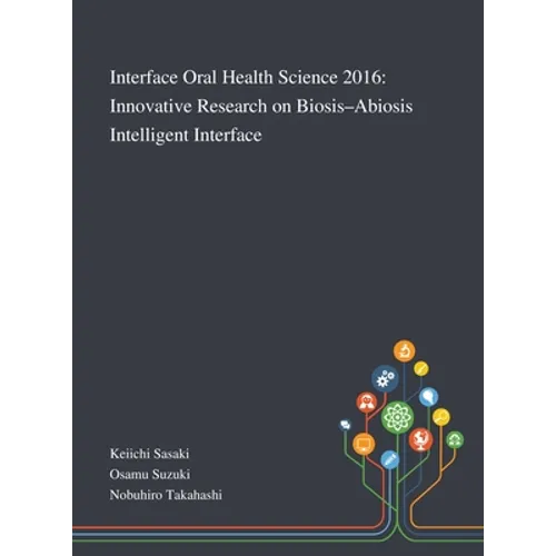 Interface Oral Health Science 2016: Innovative Research on Biosis-Abiosis Intelligent Interface
