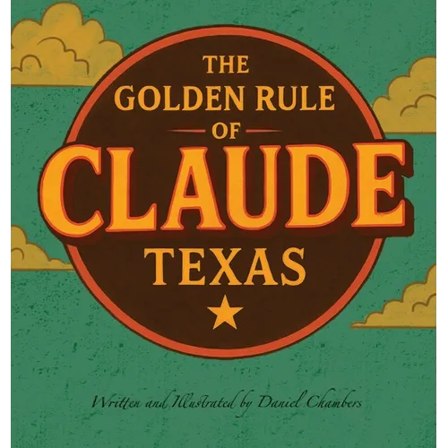 The Golden Rule of Claude, Texas