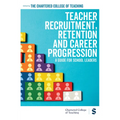 Teacher Recruitment, Retention and Career Progression: A Guide for School Leaders