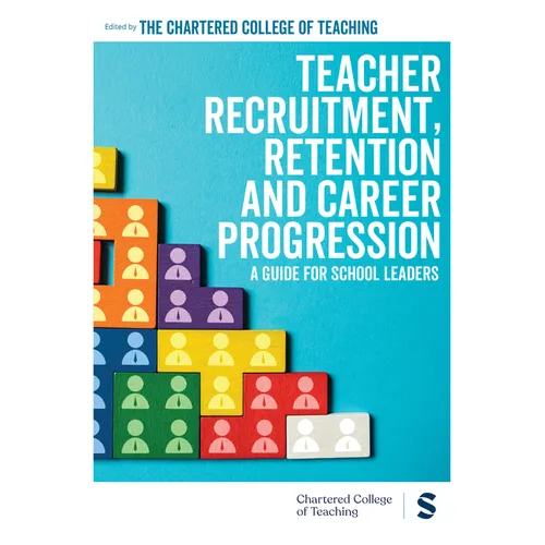 Teacher Recruitment, Retention and Career Progression: A Guide for School Leaders