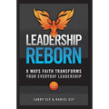 Leadership Reborn: 8 Ways Faith Transforms Your Everyday Leadership