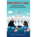 Doing Identity Labor: How Mixed-Race Politicians Disrupt Descriptive Representation