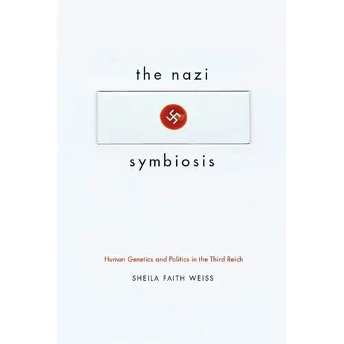 The Nazi Symbiosis: Human Genetics and Politics in the Third Reich