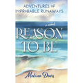 Reason To Be: Adventures of Improbable Runaways