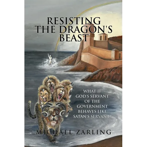 Resisting the Dragon's Beast: What if God's Servant of the Government Behaves Like Satan's Servant?
