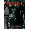 Fetish: Fashion, Sex & Power