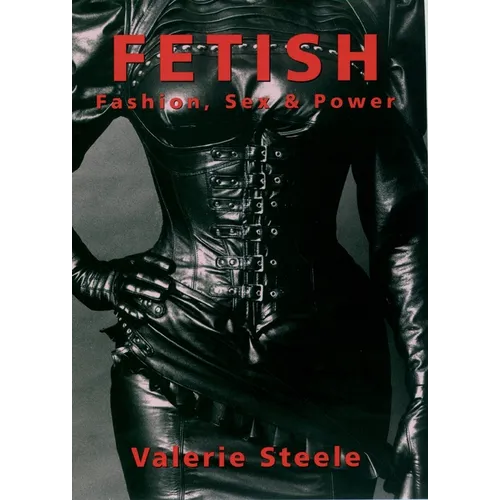 Fetish: Fashion, Sex & Power