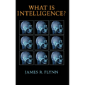 What Is Intelligence?: Beyond the Flynn Effect