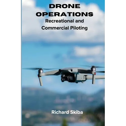 Drone Operations: Recreational and Commercial Piloting