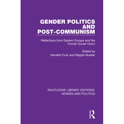Gender Politics and Post-Communism: Reflections from Eastern Europe and the Former Soviet Union