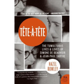Tete-A-Tete: The Tumultuous Lives and Loves of Simone de Beauvoir and Jean-Paul Sartre