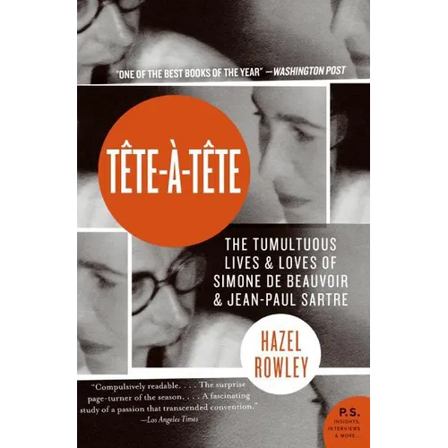 Tete-A-Tete: The Tumultuous Lives and Loves of Simone de Beauvoir and Jean-Paul Sartre
