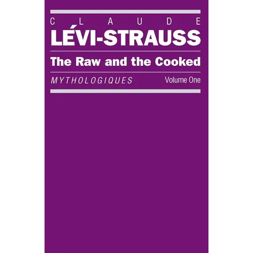 The Raw and the Cooked: Mythologiques, Volume 1