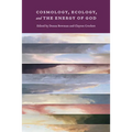 Cosmology, Ecology, and the Energy of God
