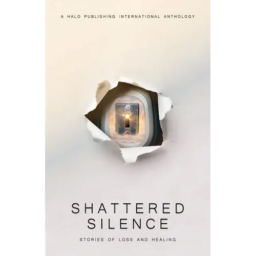 Shattered Silence: Stories of Loss and Healing