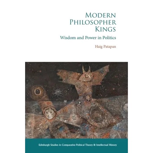 Modern Philosopher Kings: Wisdom and Power in Politics