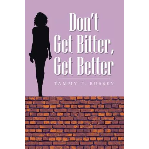 Don't Get Bitter, Get Better