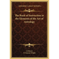The Book of Instruction in the Elements of the Art of Astrology