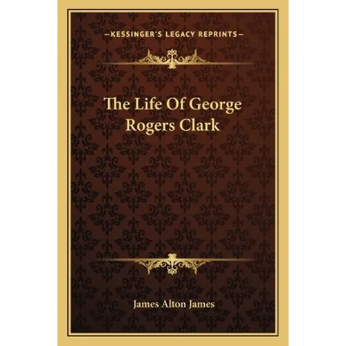 The Life Of George Rogers Clark