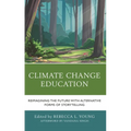 Climate Change Education: Reimagining the Future with Alternative Forms of Storytelling