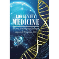 Longevity Medicine: Secrets to Growing Younger
