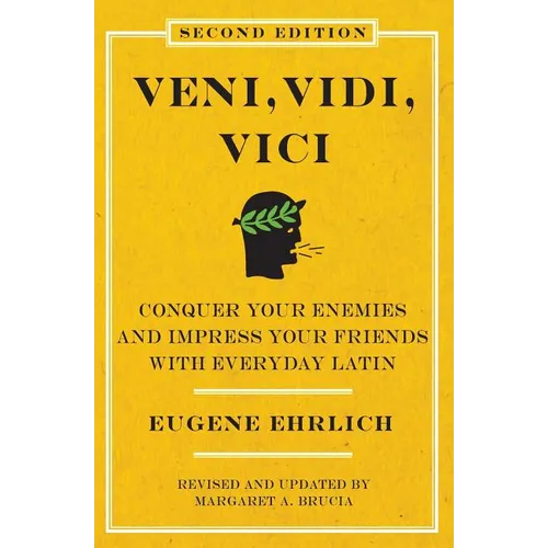 Veni, Vidi, Vici (Second Edition): Conquer Your Enemies and Impress Your Friends with Everyday Latin