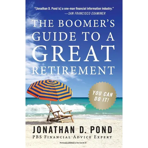 The Boomer's Guide to a Great Retirement: You Can Do It!