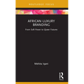 African Luxury Branding: From Soft Power to Queer Futures