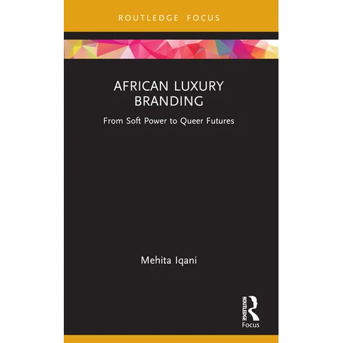 African Luxury Branding: From Soft Power to Queer Futures