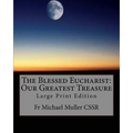 The Blessed Eucharist: Our Greatest Treasure: Large Print Edition