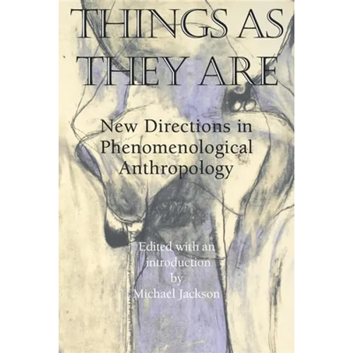 Things as They Are: New Directions in Phenomenological Anthropology