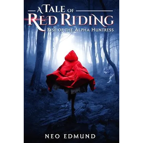 A Tale Of Red Riding (Year One): Rise of The Alpha Huntress