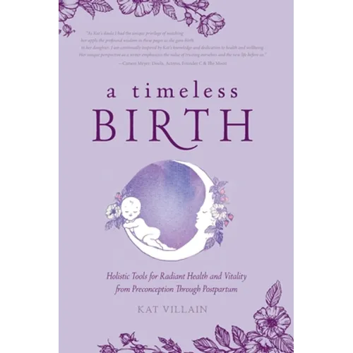 A Timeless Birth: Holistic Tools for Radiant Health and Vitality from Preconception Through Postpartum
