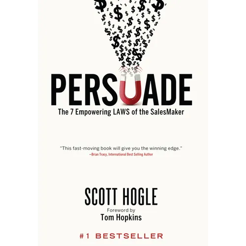 Persuade: The 7 Empowering Laws of the SalesMaker