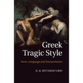 Greek Tragic Style: Form, Language and Interpretation