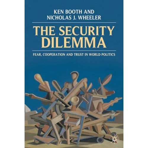 The Security Dilemma: Fear, Cooperation and Trust in World Politics