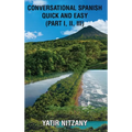 Conversational Spanish Quick and Easy - Part 1, 2, and 3