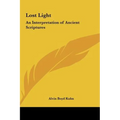 Lost Light: An Interpretation of Ancient Scriptures