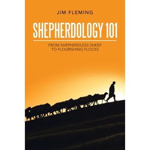 Shepherdology 101: From Shepherdless Sheep to Flourishing Flocks