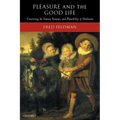 Pleasure and the Good Life: Concerning the Nature, Varieties, and Plausibility of Hedonism