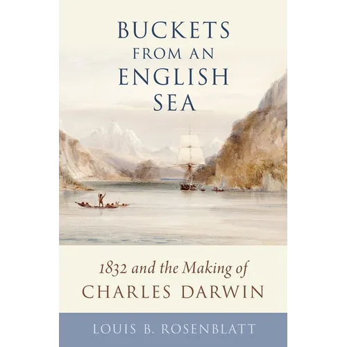 Buckets from an English Sea: 1832 and the Making of Charles Darwin