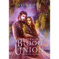 Blood Union Part Two: A Fantasy Romance
