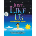 Just Like Us: What a Miracle You Are
