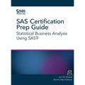 SAS Certification Prep Guide: Statistical Business Analysis Using SAS9