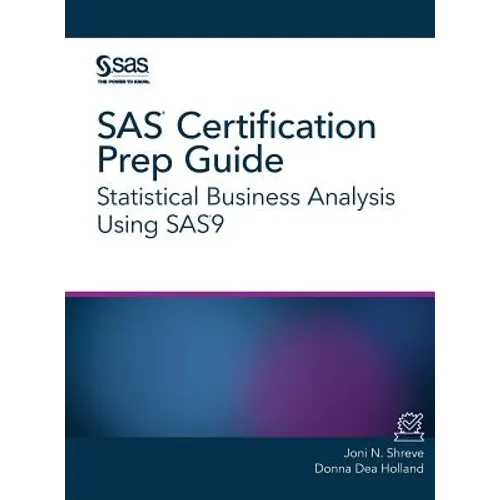 SAS Certification Prep Guide: Statistical Business Analysis Using SAS9