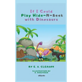 If I Could Play HideNSeek With Dinosaurs